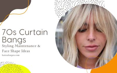 70s Curtain Bangs: Styling Maintenance & Face Shape