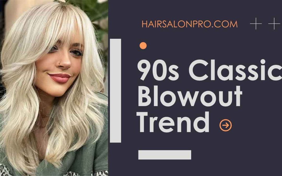 90s Classic Blowout Trend